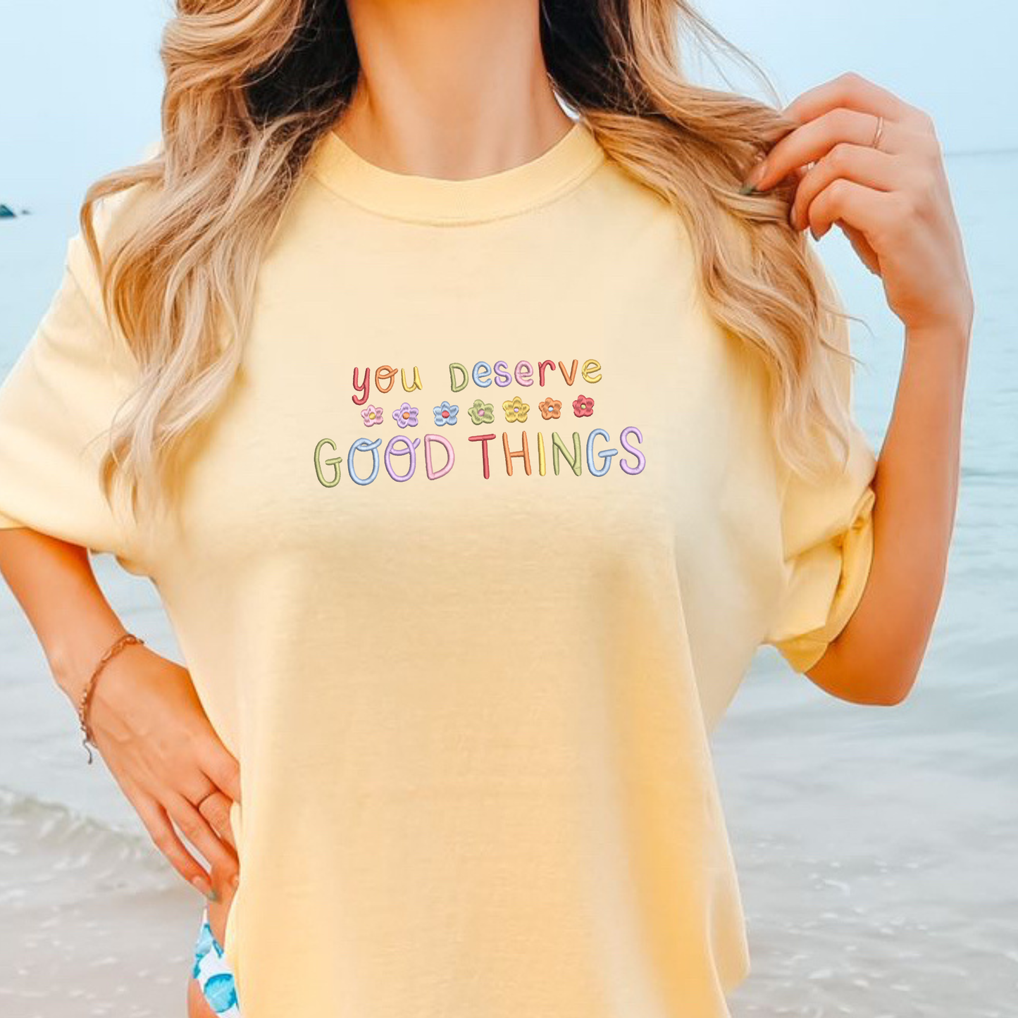 You Deserve Good Things Embroidered Tshirt